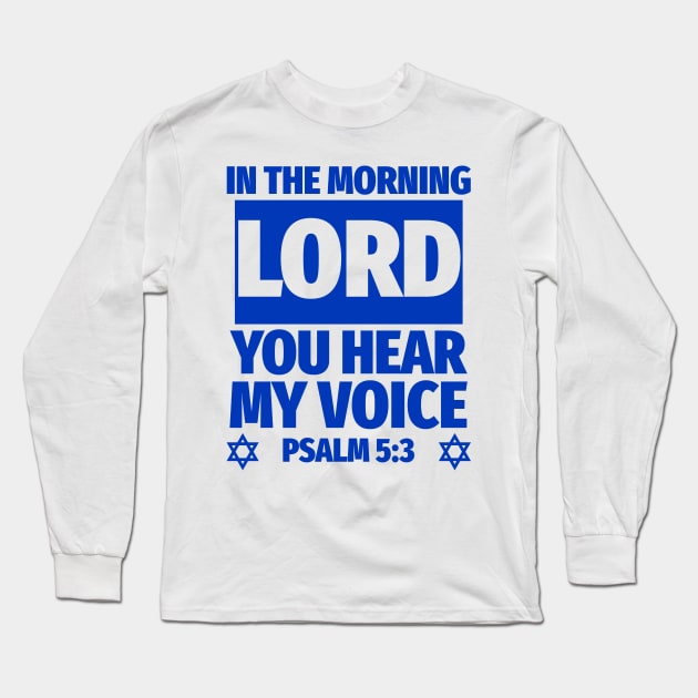 Psalm 5:3 Lord You Hear My Voice Bible Verse Long Sleeve T-Shirt by BubbleMench